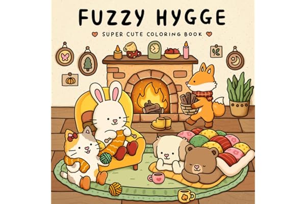 Fuzzy Hygge: Cute and Cozy Coloring Book for Adults & Teens Featuring Adorable Animals Characters for Stress Relief (Fuzzy Friends Coloring)
