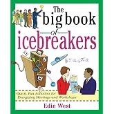 The Big Book of Icebreakers: Quick, Fun Activities for Energizing Meetings and Workshops