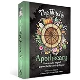 The Witch's Apothecary: Seasons of the Witch: Learn how to make magical potions around the wheel of the year to improve your physical and spiritual well-being. (Sacred Apothecary Series)