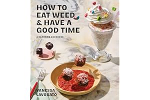 How to Eat Weed and Have a Good Time: A Cannabis Cookbook
