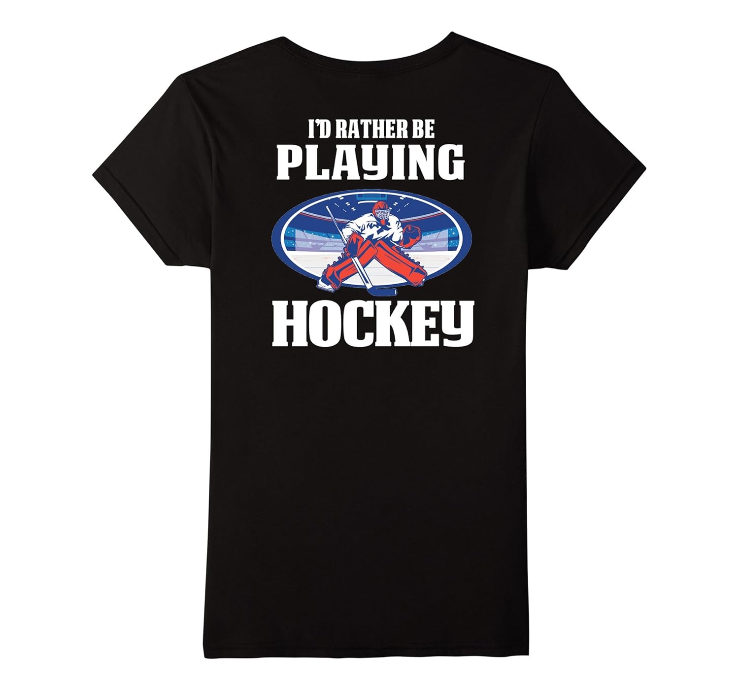 Funny Hockey Gifts For Men Goalie I’d Rather4LVS 4loveshirt