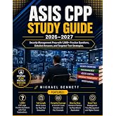 ASIS CPP Study Guide 2026-2027: Security Management Prep with 1,500+ Practice Questions Detailed Answers and Targeted Test Strategies