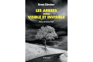 Les Arbres, entre visible et invisible: S'étonner, comprendre, agir (French Edition)