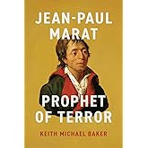 Jean-Paul Marat: Prophet of Terror (The Life of Ideas)