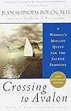 Crossing to Avalon: A Woman&rsquo;s Midlife Quest for the Sacred Feminine