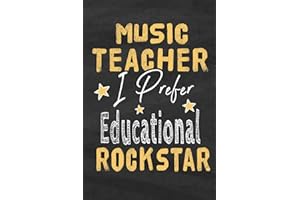 Music Teacher I Prefer Educational Rockstar: Music Teacher Notebook Journal School Appreciation Day Gift for Teacher from Student End of Year, ... goodbye Gift (Cute Music Teachers Gifts Ma)