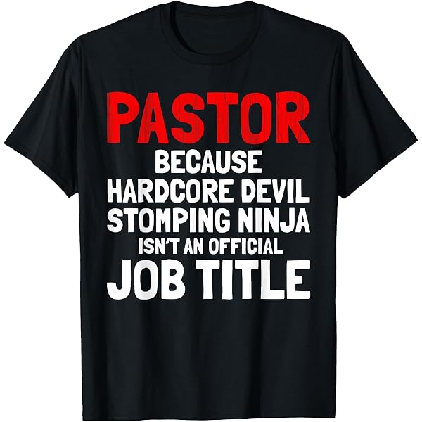 Amazon.com: Pastor Hardcore Devil Stomping Ninja Job Title T-Shirt