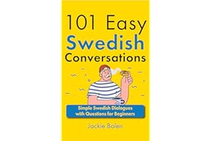 101 Easy Swedish Conversations: Simple Swedish Dialogues with Questions for Beginners (Learn Swedish Through English) (Swedis