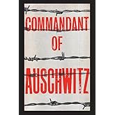 Commandant of Auschwitz: The Autobiography of Rudolf Hoess