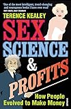 Sex, Science & Profits: How People Evolved to Make Money