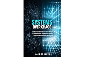 Systems Over Chaos: The Essential MIS Handbook for Senior Managers to Scale Operations, Integrate Artificial Intelligence, an