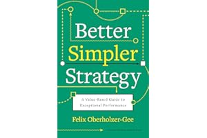 Better, Simpler Strategy: A Value-Based Guide to Exceptional Performance