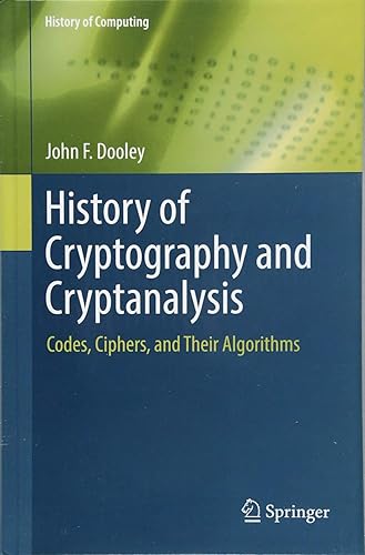 Download History of Cryptography and Cryptanalysis: Codes, Ciphers, and Their Algorithms PDF