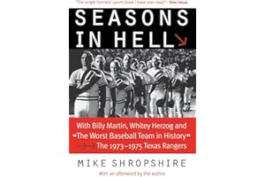 Seasons in Hell: With Billy Martin, Whitey Herzog and "The Worst Baseball Team in History"―The 1973–1975 Texas Rangers