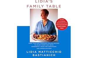 Lidia's Family Table: More Than 200 Fabulous Italian Recipes to Enjoy Every Day--with Wonderful Ideas for Variations and Impr