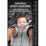 Natural Born Learners: Unschooling And Autonomy In Education