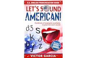 Let's Sound American! U.S. English Pronunciation Guide: Volume 2: Consonant Sounds