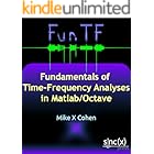 Fundamentals of Time-Frequency Analyses in Matlab/Octave