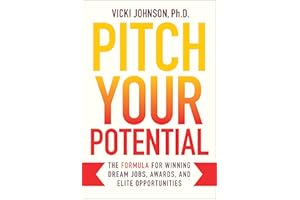 Pitch Your Potential: The Formula for Winning Dream Jobs, Awards, and Elite Opportunities