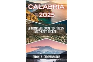CALABRIA 2025: A Complete Guide To Italy's Best-kept Secret