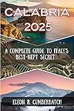 CALABRIA 2025: A Complete Guide To Italy's