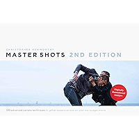 Master Shots Vol 1, 2nd edition: 100 Advanced Camera Techniques to Get An Expensive Look on your Low Budget Movie… book cover