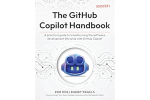 The GitHub Copilot Handbook: A practical guide to transforming the software development life cycle with GitHub Copilot
