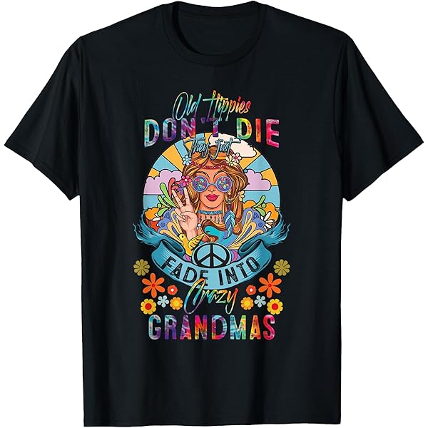 Amazon.com: Old Hippies Don T Die They Just Fade Into Crazy
