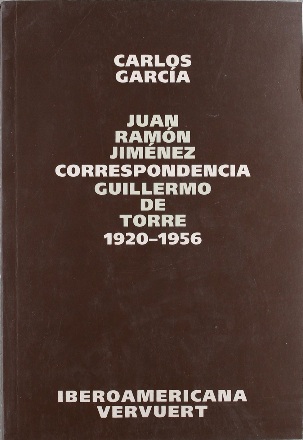 Portada de Correspondencia Juan Ramón Jiménez / Guillermo de Torre 1920-1956.