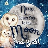 Nan Loves You to the Moon and Back: A Beautiful Story of Love That Stretches as Far as the Stars