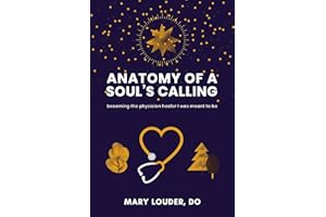 Anatomy of a Soul's Calling: becoming the physician healer I was meant to be