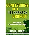 Confessions of a Greenpeace Dropout: The Making of a Sensible Environmentalist