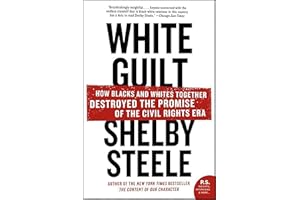 White Guilt: How Blacks and Whites Together Destroyed the Promise of the Civil Rights Era
