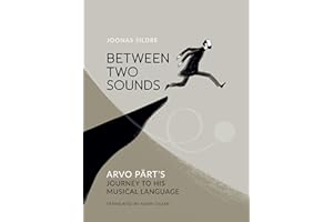 Between Two Sounds: Arvo Pärt’s Journey to His Musical Language