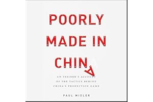 Poorly Made in China: An Insider's Account of the Tactics Behind China's Production Game