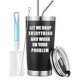 COMOOO Let Me Drop Everything and Work On Your Problem,20oz Black Tumblers Gifts for Men,Women,Stainless Steel Coffee Mug with Lid and Straw, Gifts Presents for Her Him,Friends,Co-workers