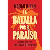 La Batalla Por el Paraíso: Puerto Rico y el Capitalismo Del Desastre (Spanish Edition) book cover La Batalla Por el Paraíso: Puerto Rico y el Capitalismo Del Desastre (Spanish Edition) book cover