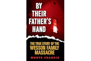 By Their Father's Hand: The True Story of the Wesson Family Massacre