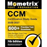 CCM Certification Study Guide - Practice Test Questions, Case Manager Exam Prep Secrets with Detailed Answer Explanations: [7th Edition]