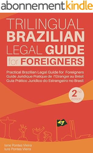 Download Trilingual Brazilian Legal Guide for Foreigners: Practical Brazilian Legal Guide For Foreigners - Guide Juridique Pratique de l’Etranger au Brésil - Guia ... Estrangeiro no Brasil (Portuguese Edition) PDF