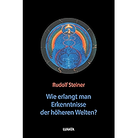 Wie erlangt man Erkenntnisse der höheren Welten? (German Edition) book cover Wie erlangt man Erkenntnisse der höheren Welten? (German Edition) book cover