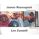 James Rosenquist: the Big Paintings: Thirty Years