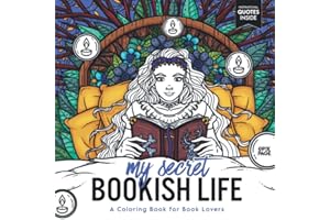 My Secret Bookish Life: A Coloring Book for Book Lovers: with Inspiring Quotes about Books and Reading - Perfect Gift for Readers Librarians Bookworms Women