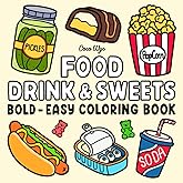 Food Drink &amp; Sweets: Coloring Book for Adults and Kids, Bold and Easy, Simple and Big Designs for Relaxation Featuring a Variety of Foods, Drinks, Desserts and Fruits (Bold &amp; Easy Coloring)