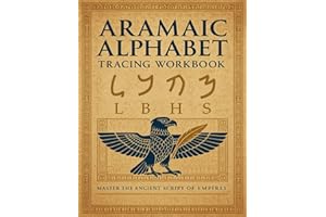 Aramaic Alphabet Tracing Workbook: Learn to Read and Write the Ancient Script: Practice All 22 Aramaic Letters with Step-by-Step Tracing, Real-Life Examples, and English Pronunciation
