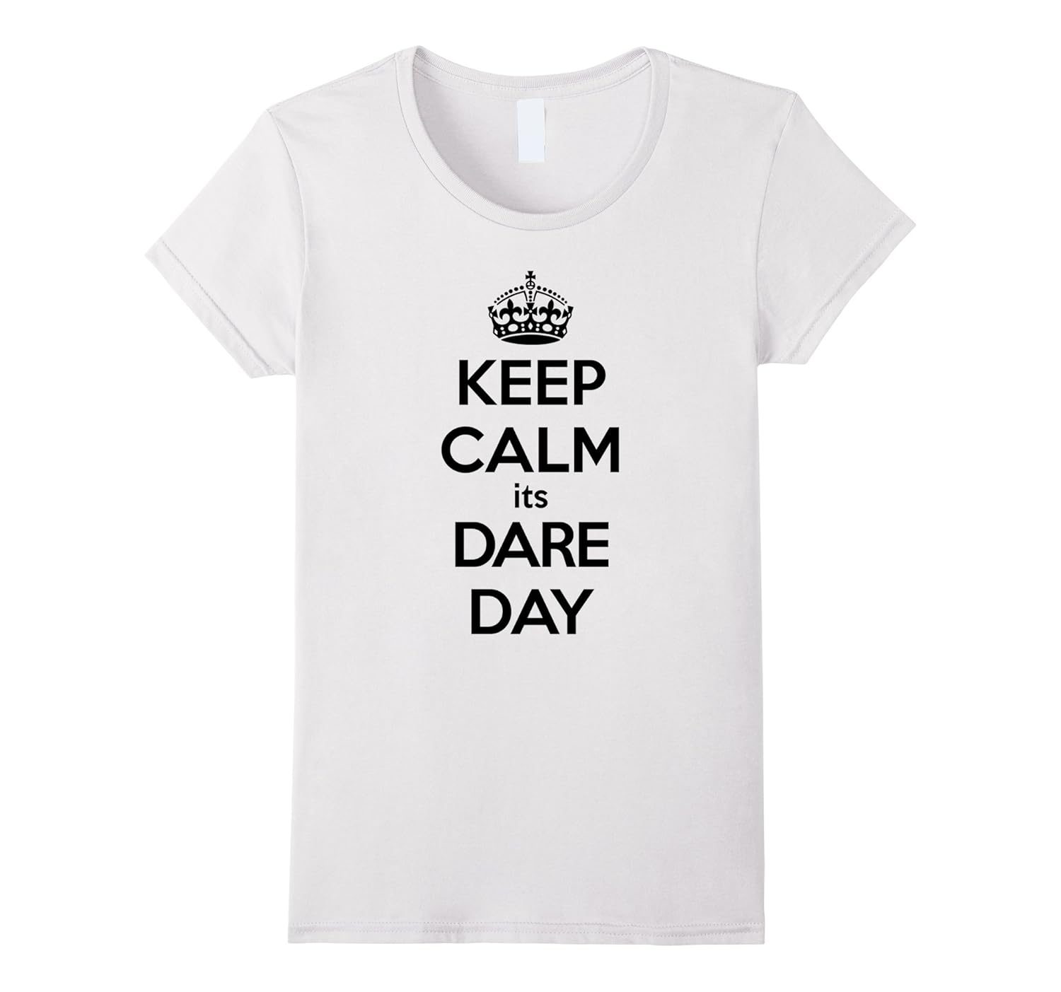 Keep Calm Its Dare Day TShirt4LVS 4loveshirt