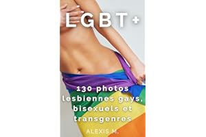 LGBT+ avec 130 photos de l'identité de genre des lesbiennes, gays, bisexuels et transgenres. (French Edition)