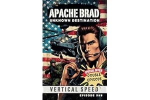 APACHE BRAD: UNKNOWN DESTINATION, Episode 5 & 6, Special Offer Double Episode Soldier Comic Book Series, U.S. Army Apache Pilot Aviation Stories