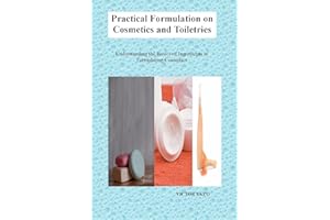 Practical formulation for Cosmetics and Toletries : Understanding the basics of ingredients in formulating cosmetics