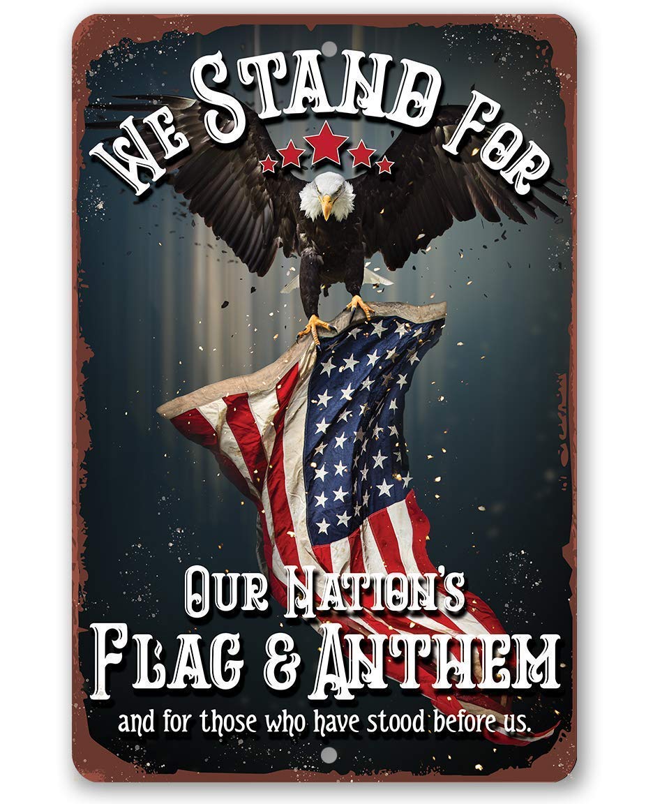 Metal SignWe Stand For Our Nation's Flag & Anthem & Those
